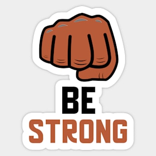 Be Strong Sticker